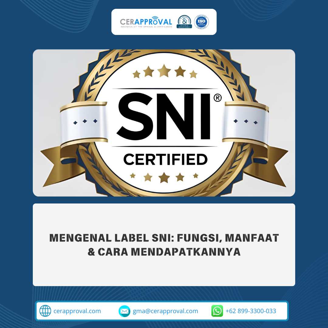 Label Manfaat Mengenal Label SNI: Fungsi, Manfaat & Cara Mendapatkannya – Cerapproval ...