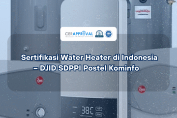 Sertifikasi Water Heater di Indonesia – DJID SDPPI Postel Komdigi Thumbanil